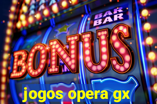 jogos opera gx